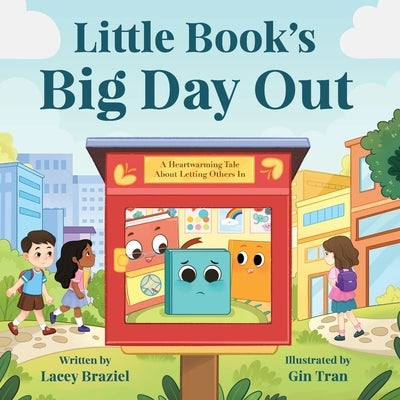 Little Book's Big Day Out: A Heartwarming Tale About Letting Others In by Braziel, Lacey