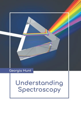 Understanding Spectroscopy by Hunt, Georgia
