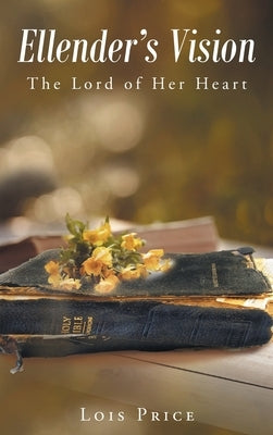 Ellender's Vision: The Lord of Her Heart by Price, Lois