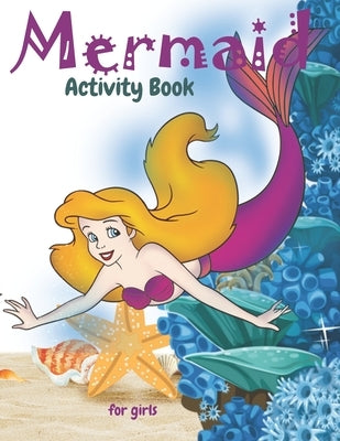 Mermaid Activity Book For Girls: Cute Nautical Themed Color, Dot to Dot, and Word Search Puzzles Provide Hours of Fun For Creative Young Children by World, Color My