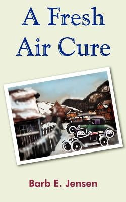 A Fresh Air Cure by Jensen, Barb E.