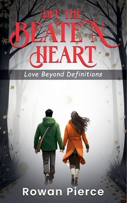 Off The Beaten Heart by Pierce, Rowan