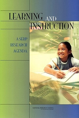 Learning and Instruction: A Serp Research Agenda by National Research Council