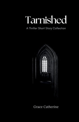 Tarnished: A Thriller Short Story Collection by Ingram, Grace