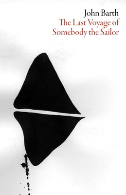 The Last Voyage of Somebody the Sailor by Barth, John