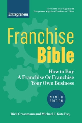 Franchise Bible: How to Buy a Franchise or Franchise Your Own Business by Grossmann, Rick