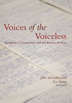 Voices of the Voiceless: Religion, Communism, and the Keston Archive by Degraffenried, Julie K.
