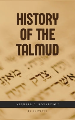 History of the Talmud by Rodkinson, Michael L.