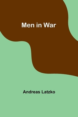 Men in War by Latzko, Andreas