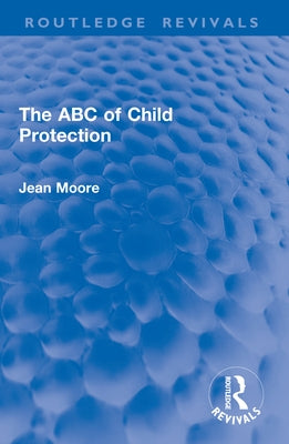 The ABC of Child Protection by Moore, Jean