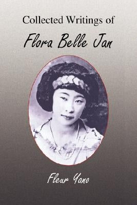 Collected Writings of Flora Belle Jan by Yano, Fleur