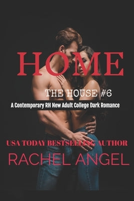 Home: A Contemporary RH New Adult College Dark Romance by Angel, Rachel