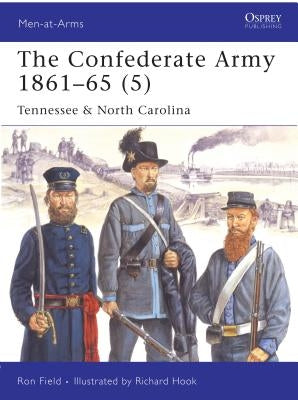 The Confederate Army 1861-65 (5): Tennessee & North Carolina by Field, Ron