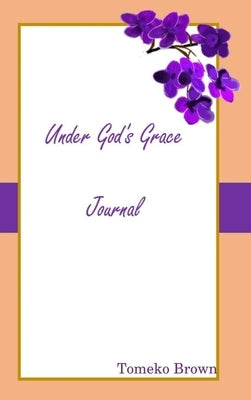 Under God's Grace by Brown, Tomeko