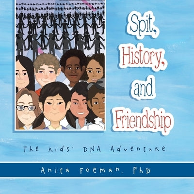Spit, History, and Friendship: The Kids' Dna Adventure by Foeman, Anita