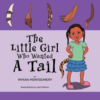 The Little Girl Who Wanted A Tail by Montgomery, Mykah