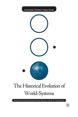 The Historical Evolution of World-Systems by Chase-Dunn, C.