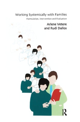 Working Systemically with Families: Formulation, Intervention and Evaluation by Dallos, Rudi