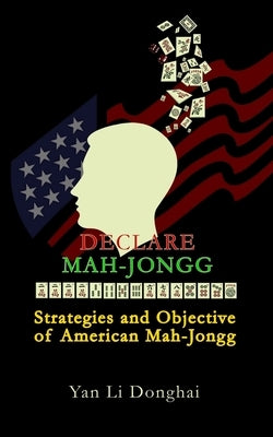 Declare Mah-Jongg: Strategies and Objective of American Mah-Jongg by Rusty, Maggie J.