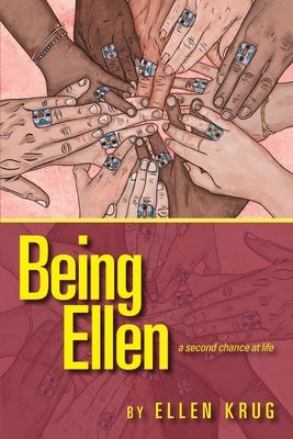 Being Ellen: A Second Chance at Life by Krug, Ellen