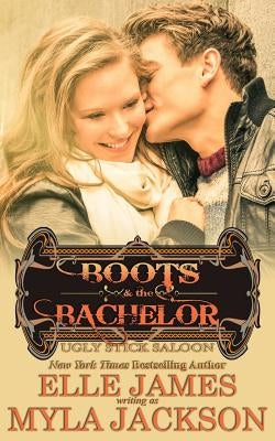 Boots & the Bachelor by Jackson, Myla