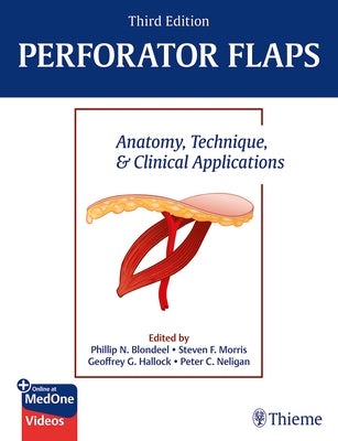 Perforator Flaps: Anatomy, Technique, & Clinical Applications by Blondeel, Phillip