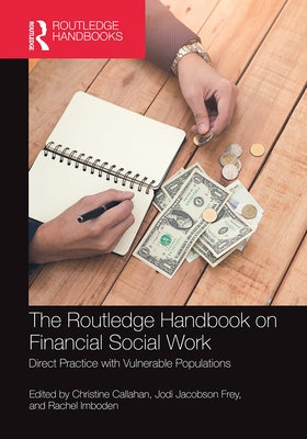 The Routledge Handbook on Financial Social Work: Direct Practice with Vulnerable Populations by Callahan, Christine