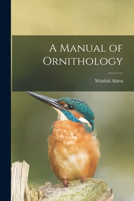 A Manual of Ornithology by Stearns, Winfrid Alden 1852-