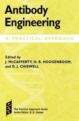 Antibody Engineering: A Practical Approach by McCafferty, John