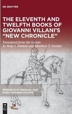 The Eleventh and Twelfth Books of Giovanni Villani's "New Chronicle" by Diakité, Rala I.
