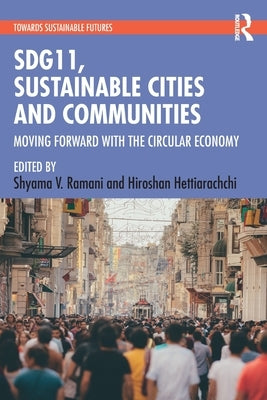 Sdg11, Sustainable Cities and Communities: Moving Forward with the Circular Economy by Ramani, Shyama V.