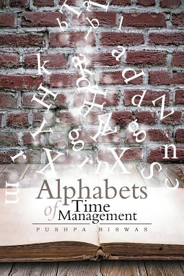 Alphabets of Time Management by Biswas, Pushpa