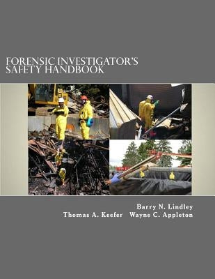 Forensic Investigator's Safety Handbook by Keefer, Thomas a.