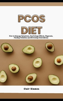 Pcos Diet: A Beginner's Guide to Reverse PCOS, Repair Your Metabolism and Restore Fertility by Simeon, Clair
