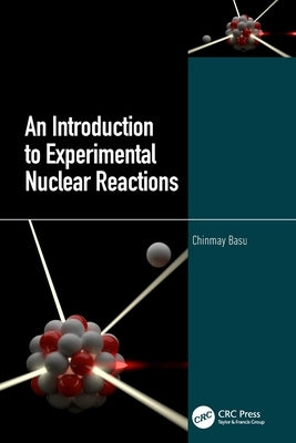An Introduction to Experimental Nuclear Reactions by Basu, Chinmay