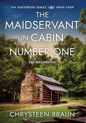 The Maidservant in Cabin Number One: The Beginning by Braun, Chrysteen