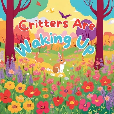 Critters Are Waking Up by Juster, Raquel
