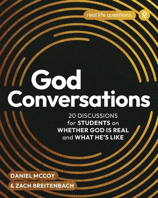 God Conversations: 20 Discussions for Students on Whether God is Real and What He's Like by Breitenbach, Zach