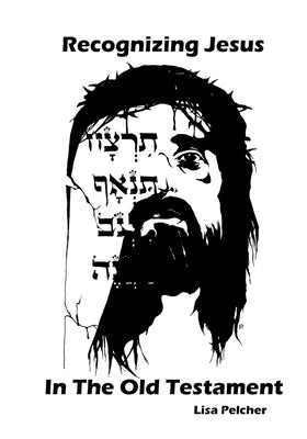 Recognizing Jesus in the Old Testament by Pelcher, Lisa