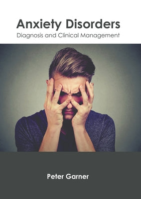 Anxiety Disorders: Diagnosis and Clinical Management by Garner, Peter