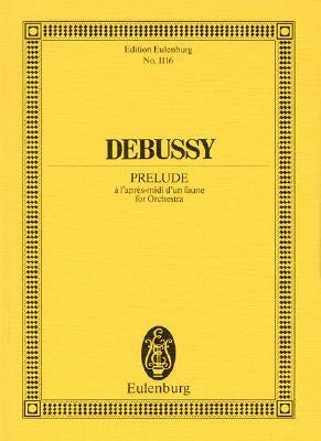 Prelude on the Afternoon of a Fawn: Prelude a l'Apres-MIDI d'Un Faune by Debussy, Claude
