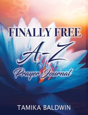 Finally Free A-Z Prayer Journal by Baldwin, Tamika