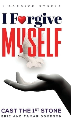 I Forgive Myself by Goodson, Eric