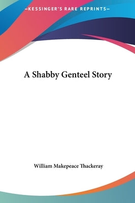 A Shabby Genteel Story by Thackeray, William Makepeace