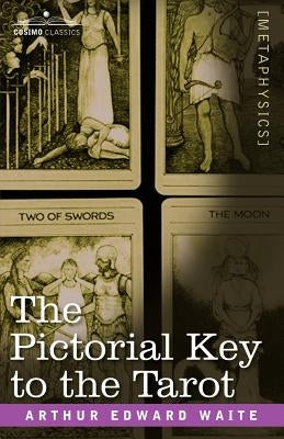 The Pictorial Key to the Tarot by Waite, Arthur Edward