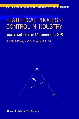 Statistical Process Control in Industry: Implementation and Assurance of Spc by Does, R. J.
