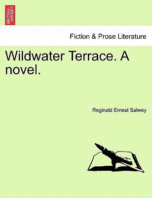 Wildwater Terrace. a Novel. by Salwey, Reginald Ernest