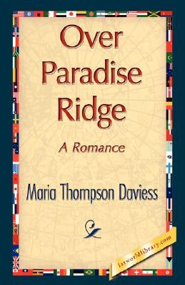 Over Paradise Ridge by Maria Thompson Daviess, Thompson Daviess
