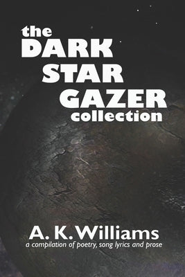 The Dark Star Gazer Collection by Williams, A. K.
