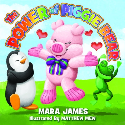 The Power of Piggie Bear by James, Mara